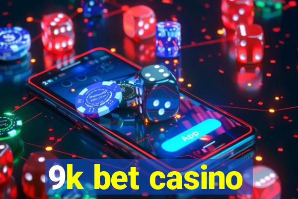 9k bet casino